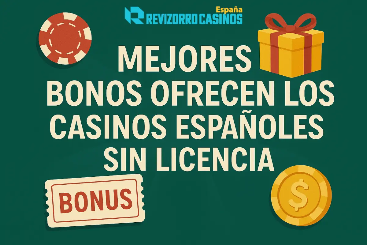 Bonos Ofrecen los Casinos Españoles Sin Licencia